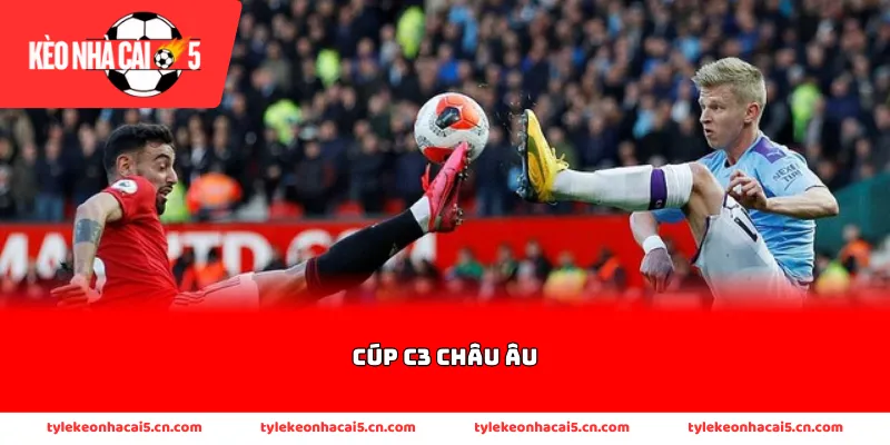 Thông tin về mục đích thành lập nên cúp C3 Châu Âu