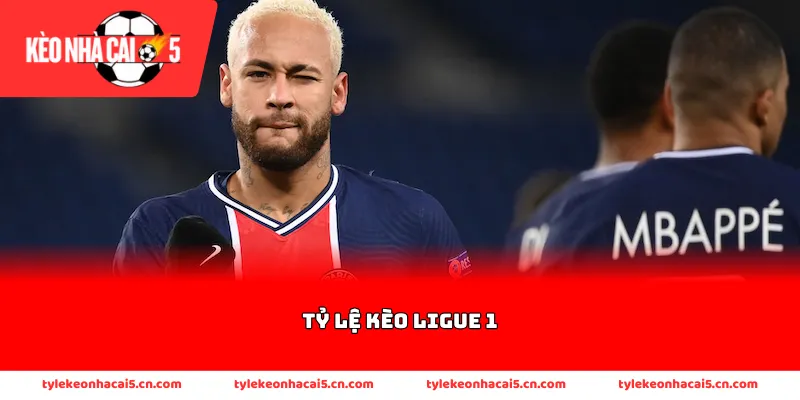 Sút hút đặc biệt của tỷ lệ kèo Ligue 1